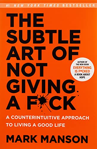 The Subtle Art of Not Giving a F*ck by Mark Manson